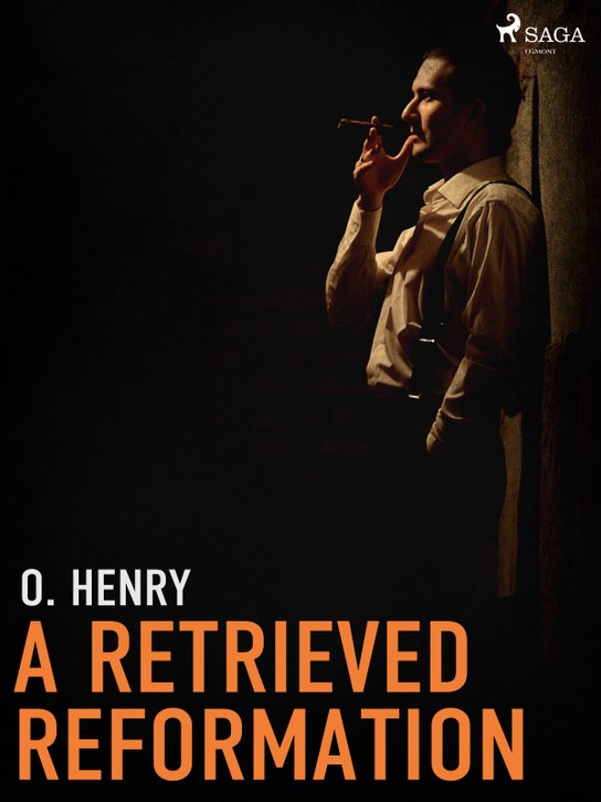 A Retrieved Reformation -  O. Henry