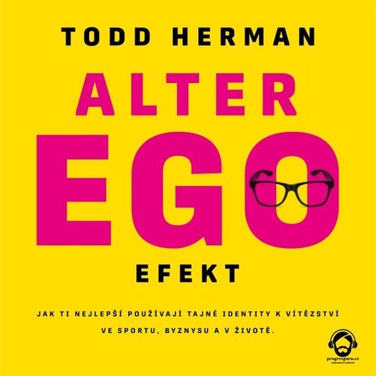 Alter ego efekt -  Todd Herman