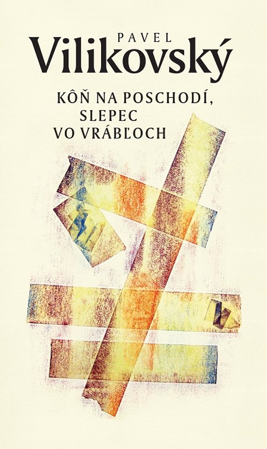 Kôň na poschodí, slepec vo Vrábľoch -  Pavel Vilikovský