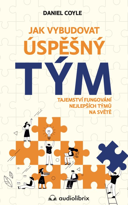 Jak vybudovat úspešný tým -  Daniel Coyle