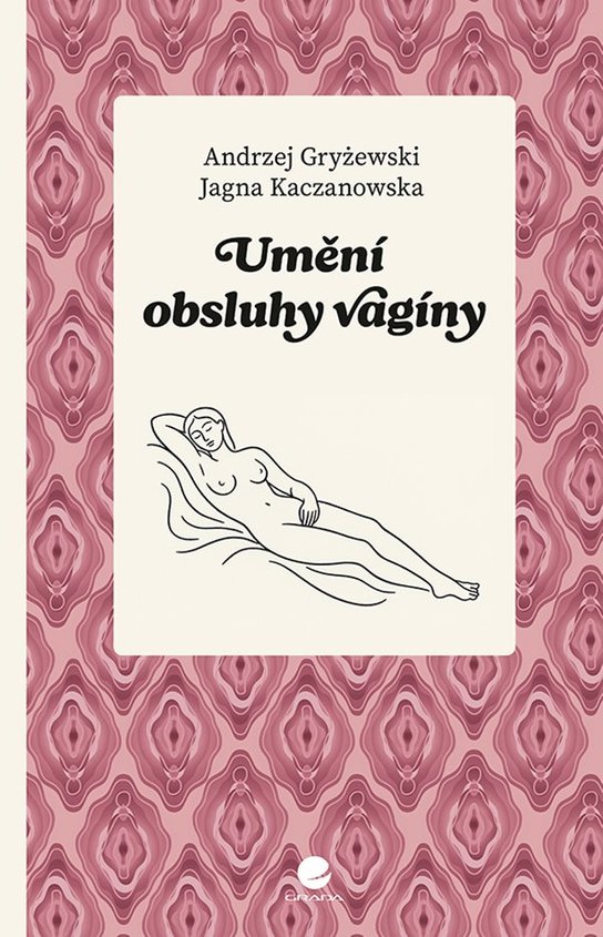 Umění obsluhy vagíny -  Andrzej Gryżewski