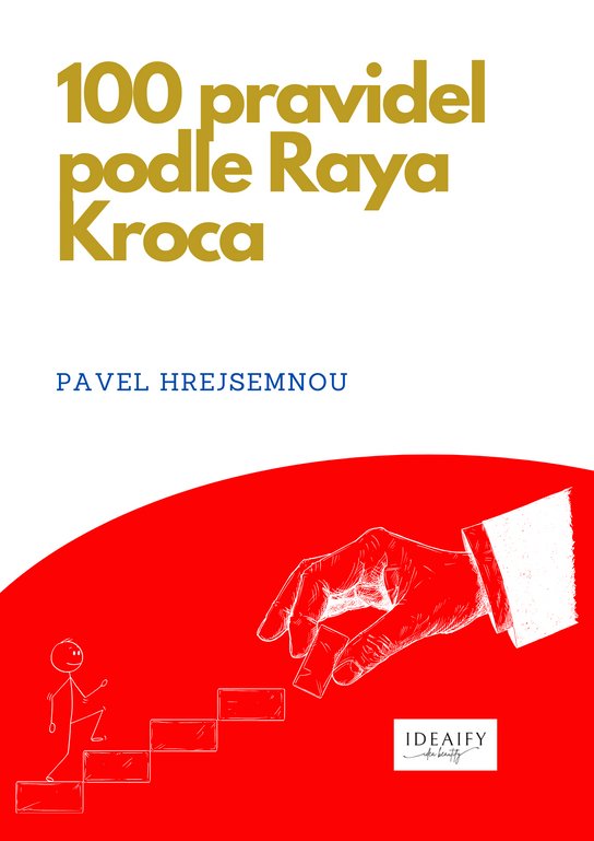 100 pravidel podle Raya Kroca -  Pavel Hrejsemnou