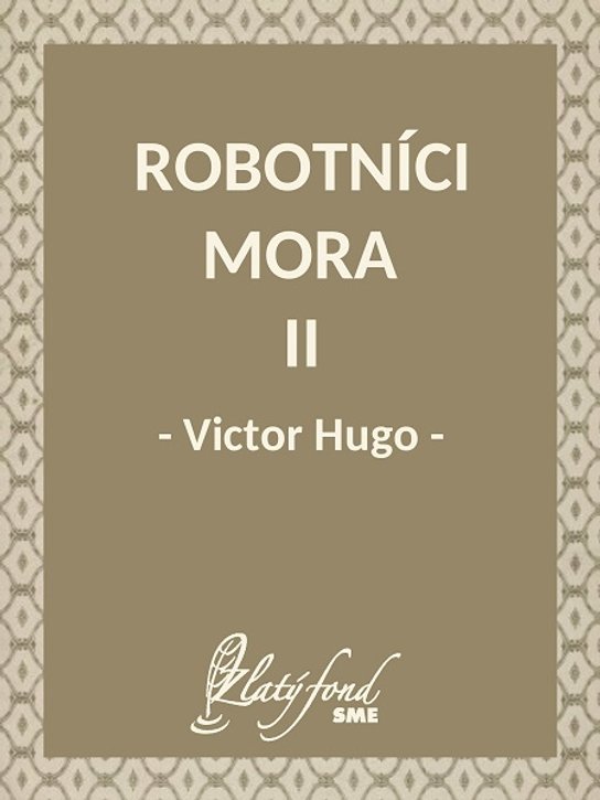 Robotníci mora II -  Victor Hugo