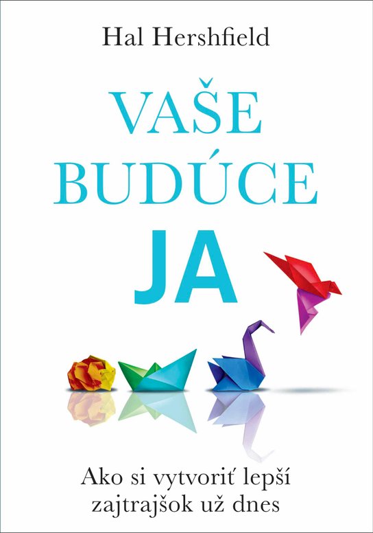 Vaše budúce Ja -  Hal Hershfield