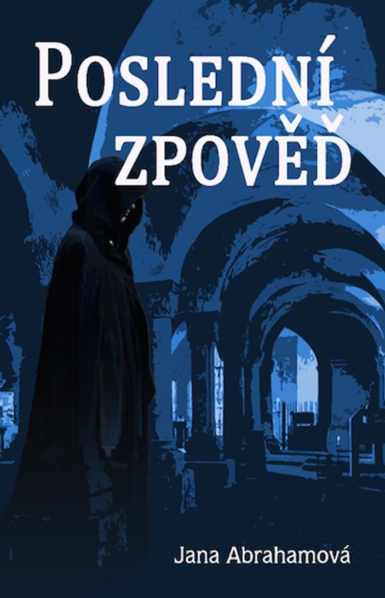 Poslední zpověď -  Jana Abrahamová