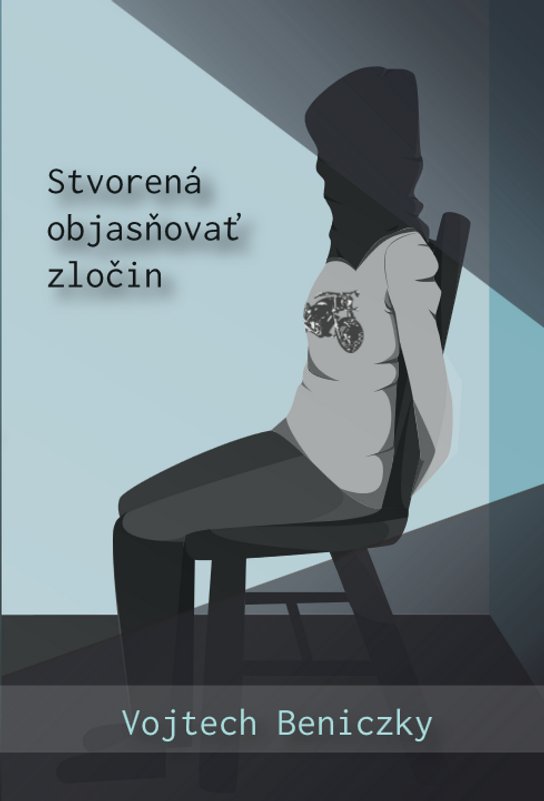 Stvorená objasňovať zločin -  Vojtech Beniczky
