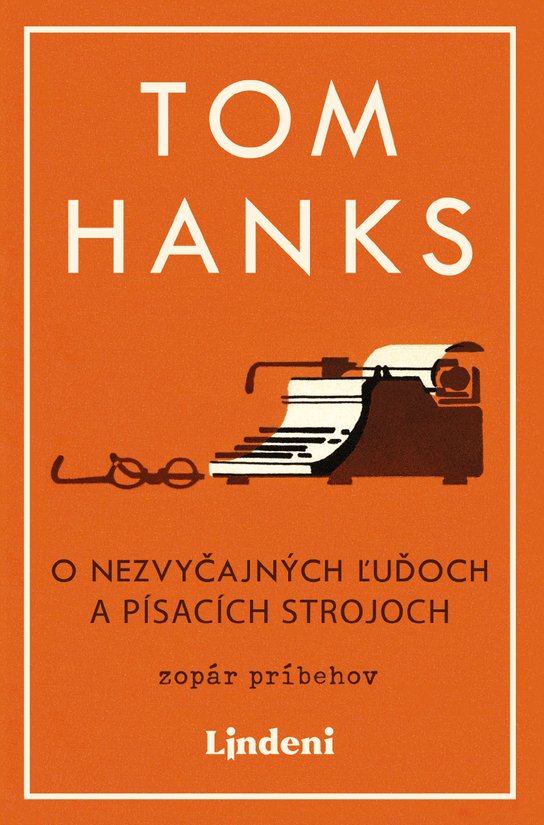 O nezvyčajných ľuďoch a písacích strojoch -  Tom Hanks