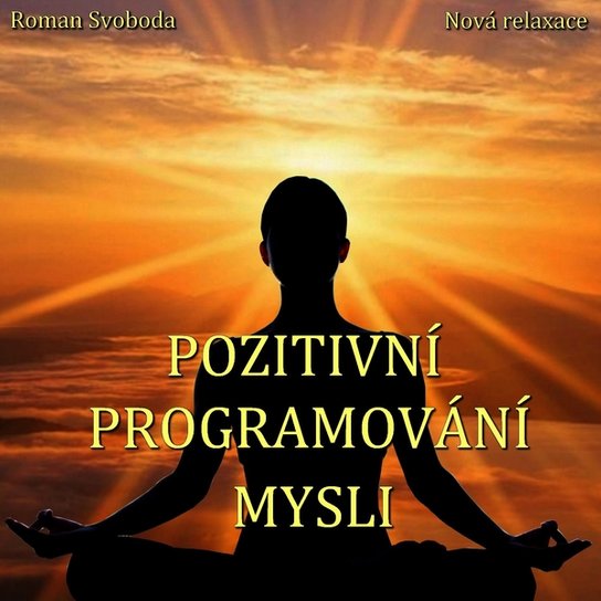 Pozitivní programování mysli -  Roman Svoboda