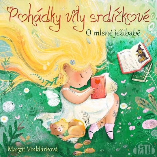 Pohádky víly srdíčkové – O mlsné ježibabě -  Margit Vinklárková