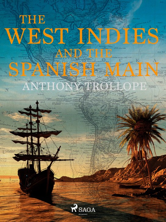 The West Indies and the Spanish Main -  Anthony Trollope