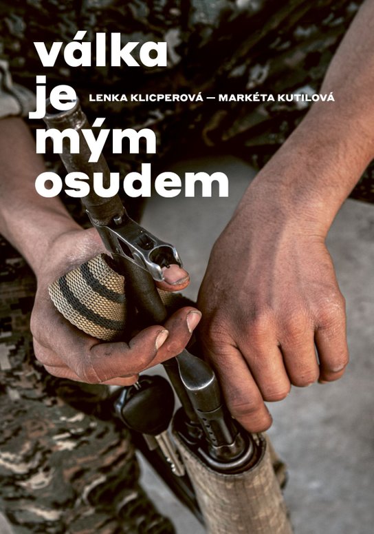 Válka je mým osudem -  Markéta Kutilová