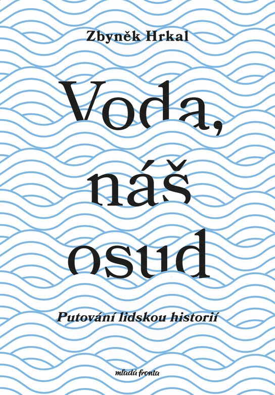 Voda, náš osud -  Zbyněk Hrkal