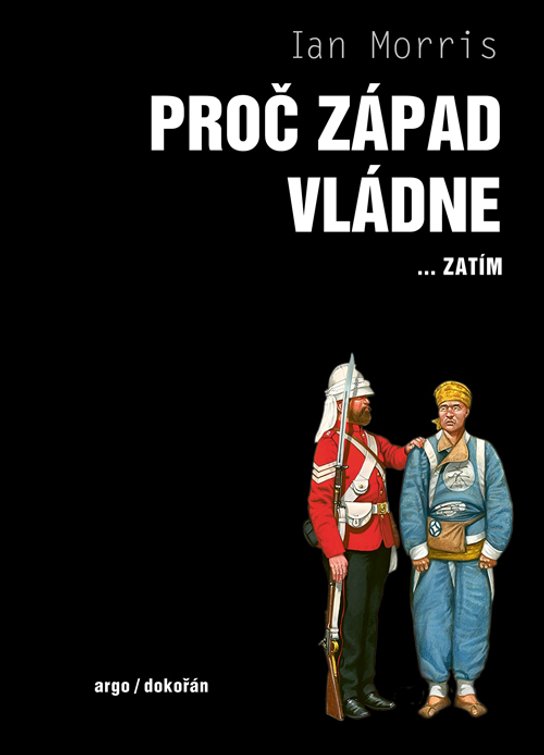 Proč Západ vládne ... zatím -  Ian Morris