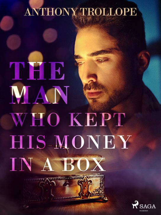 The Man Who Kept His Money in a Box -  Anthony Trollope