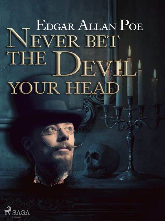 Never Bet the Devil Your Head -  Edgar Allan Poe