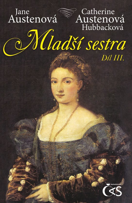 Mladší sestra - díl III. -  Catherine Anne Austenová Hubbacková BBA