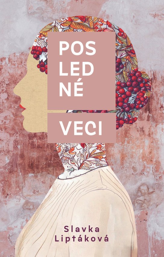 Posledné veci -  Slávka Liptáková