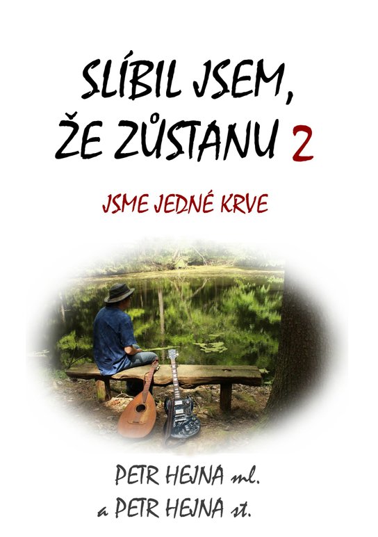 Slíbil jsem, že zůstanu 2 - Petr ml. Hejna, Petr st. Hejna