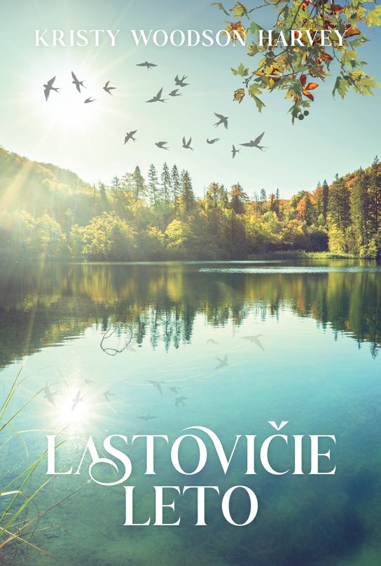 Lastovičie leto -  Kristy Woodson Harvey