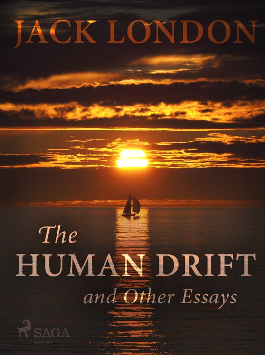 The Human Drift and Other Essays -  Jack London
