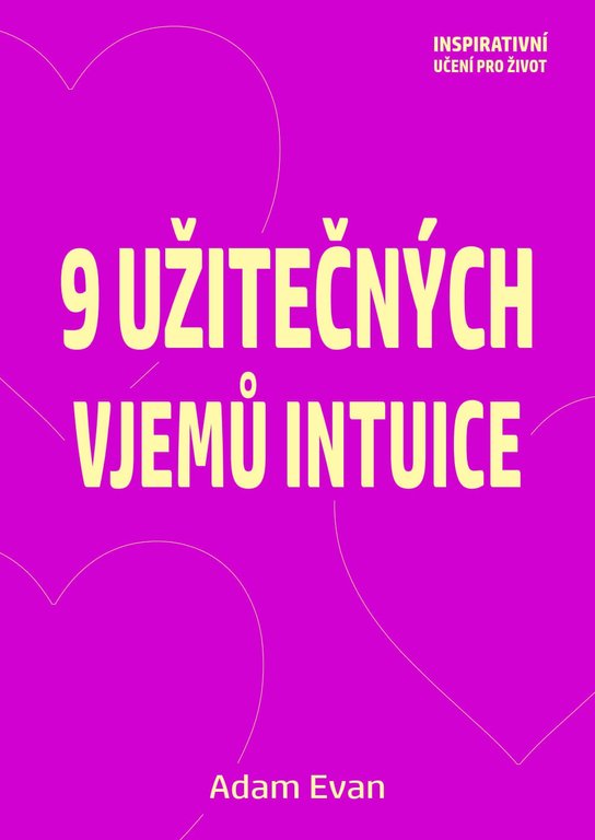 9 užitečných vjemů intuice -  Adam Evan