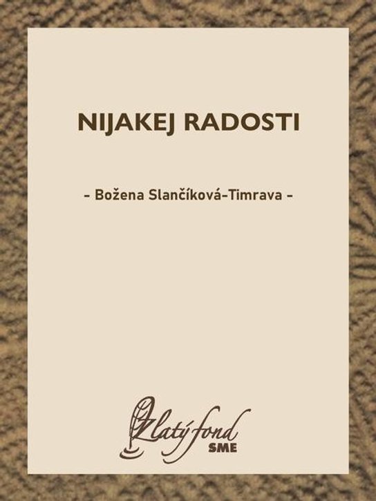 Nijakej radosti -  Božena Slančíková-Timrava