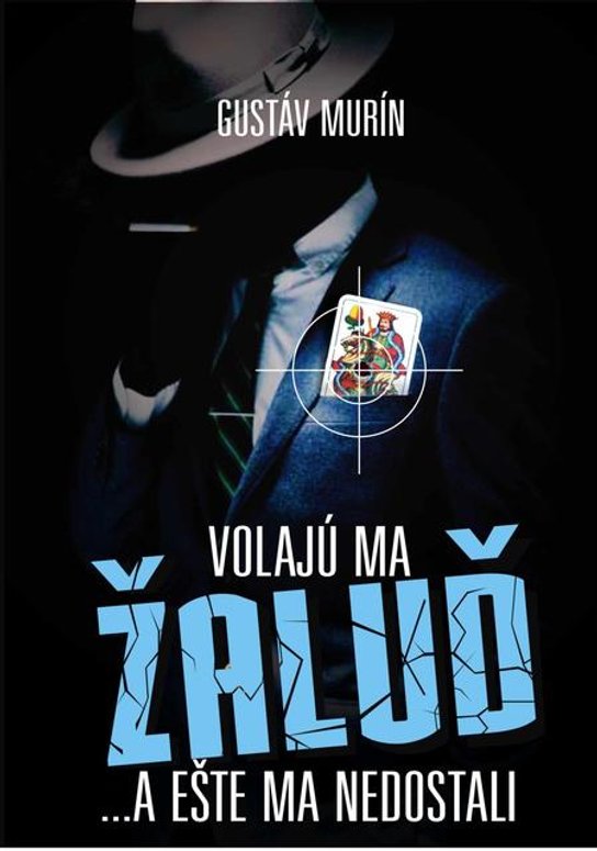 Volajú ma Žaluď ...a ešte ma nedostali -  Gustáv Murín