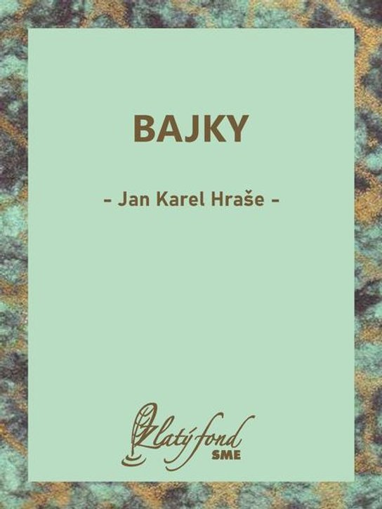 Bajky -  Jan Karel Hraše