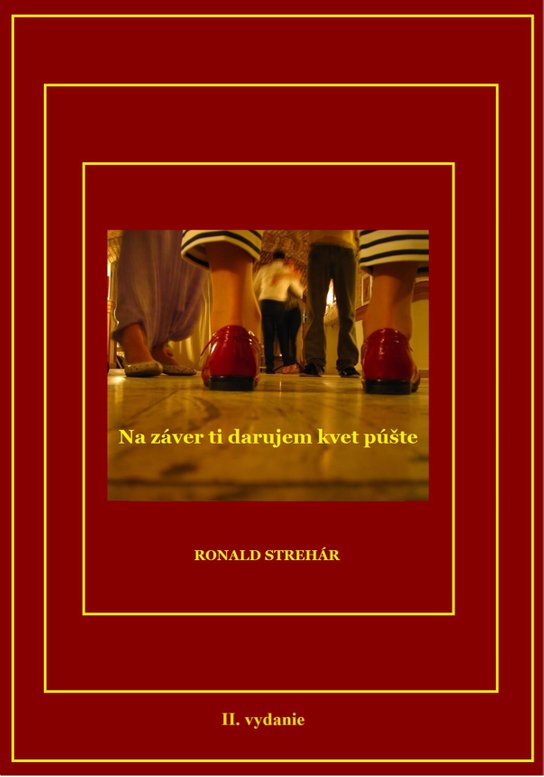 Na záver ti darujem kvet púšte -  Ronald Strehár