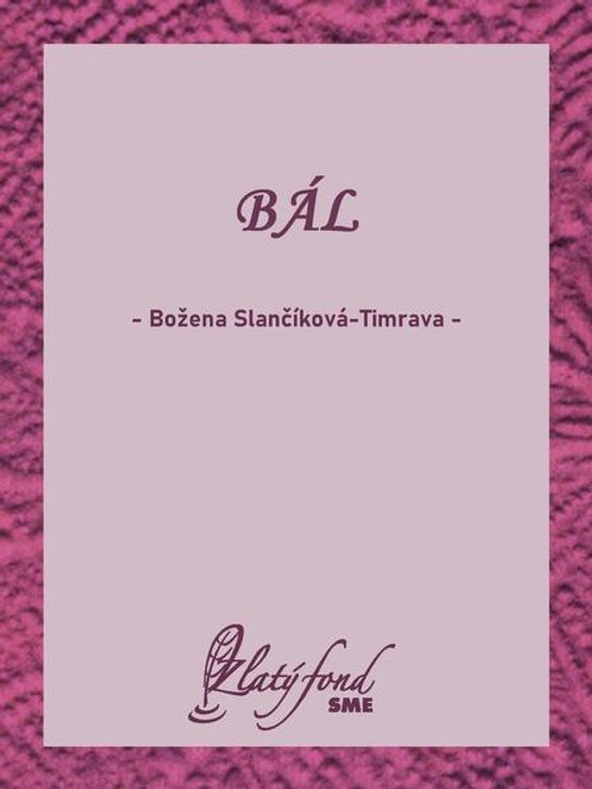 Bál -  Božena Slančíková-Timrava