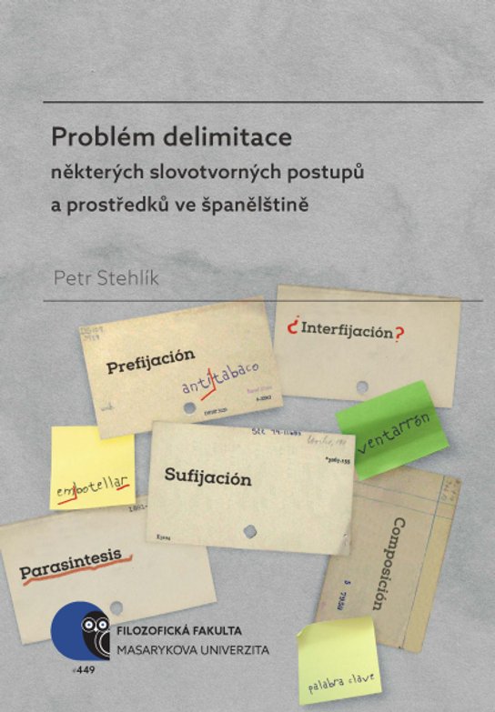Problém delimitace některých slovotvorných postupů a prostředků ve španělštině -  Petr Stehlík