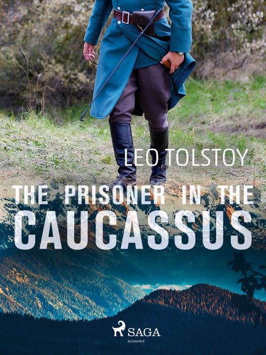 The Prisoner in the Caucassus -  Leo Tolstoy