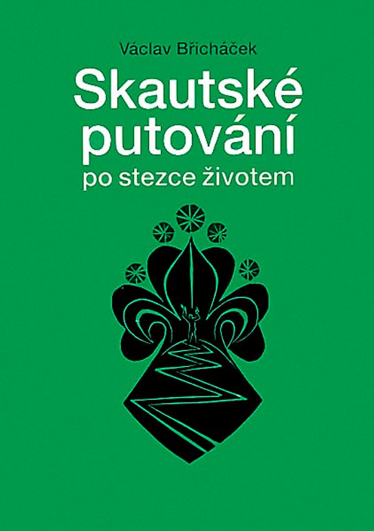 Skautské putování po stezce životem -  Václav Břicháček