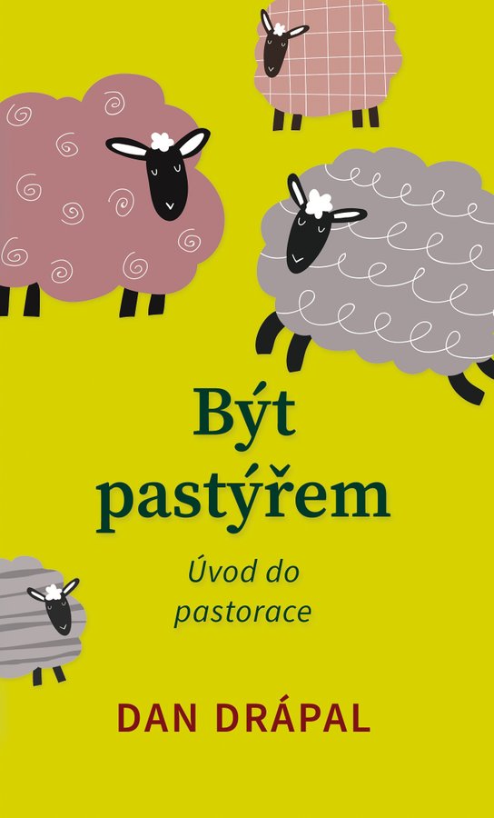 Být pastýřem -  Dan Drápal Mgr.