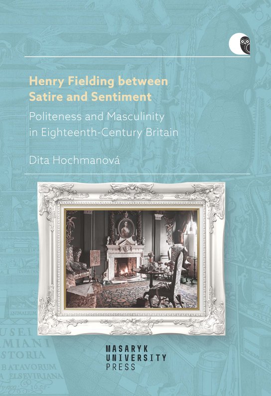 Henry Fielding between Satire and Sentiment -  Dita Hochmanová