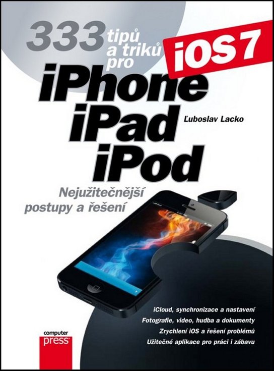 333 tipů a triků pro iPhone, iPad, iPod - Ľuboslav Lacko - Kniha