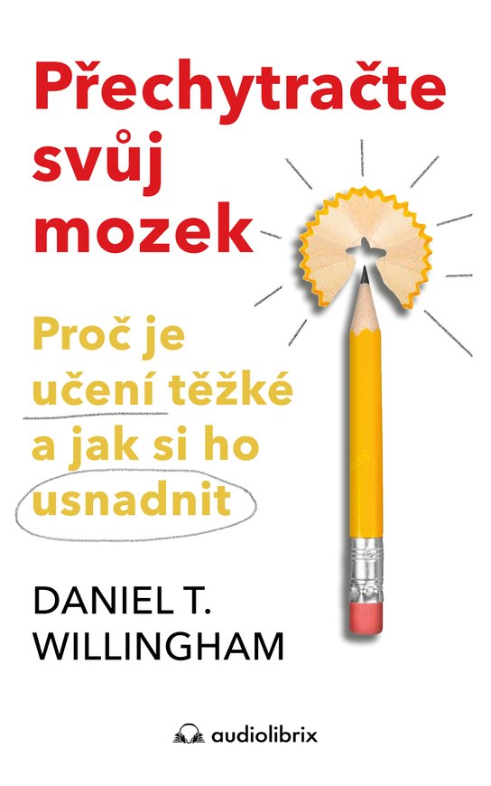 Přechytračte svůj mozek -  Daniel T. Willingham
