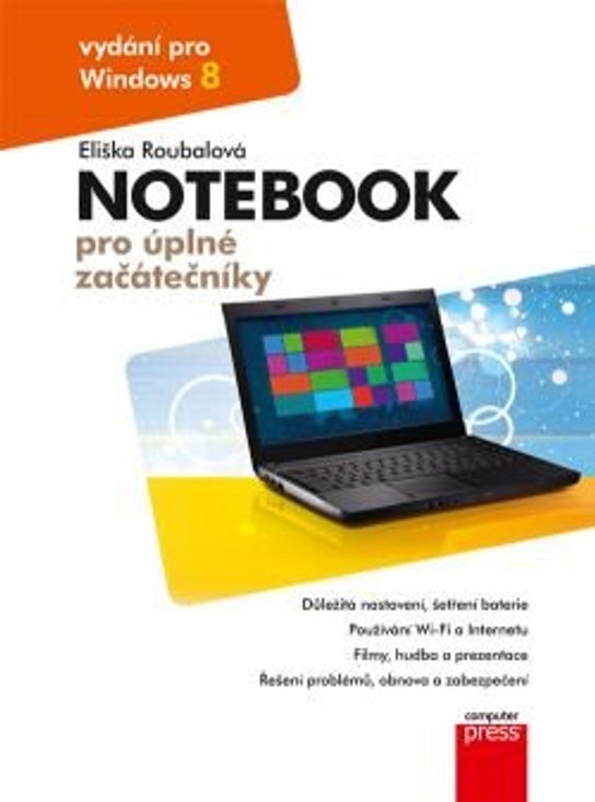 Notebook pro úplné začátečníky: vydání pro Windows 8 -  Eliška Roubalová