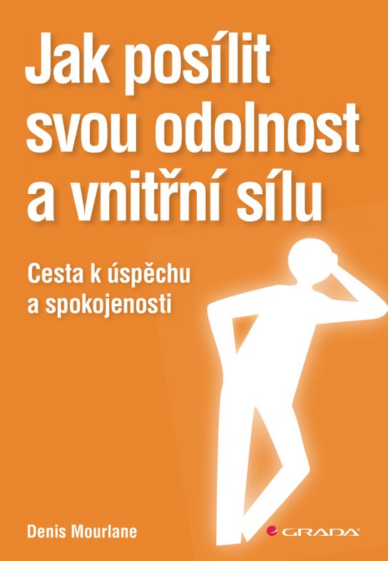Jak posílit svou odolnost a vnitřní sílu -  Denis Mourlane