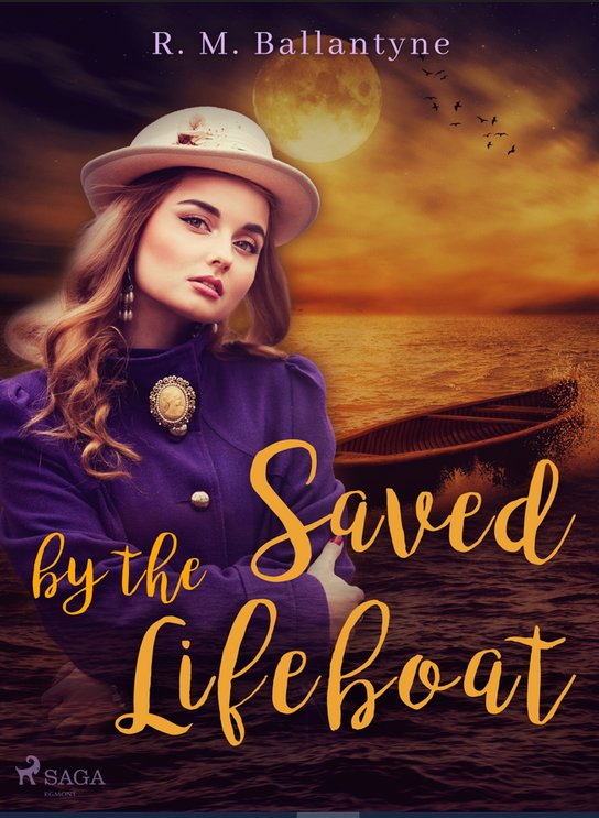 Saved by the Lifeboat -  R. M. Ballantyne