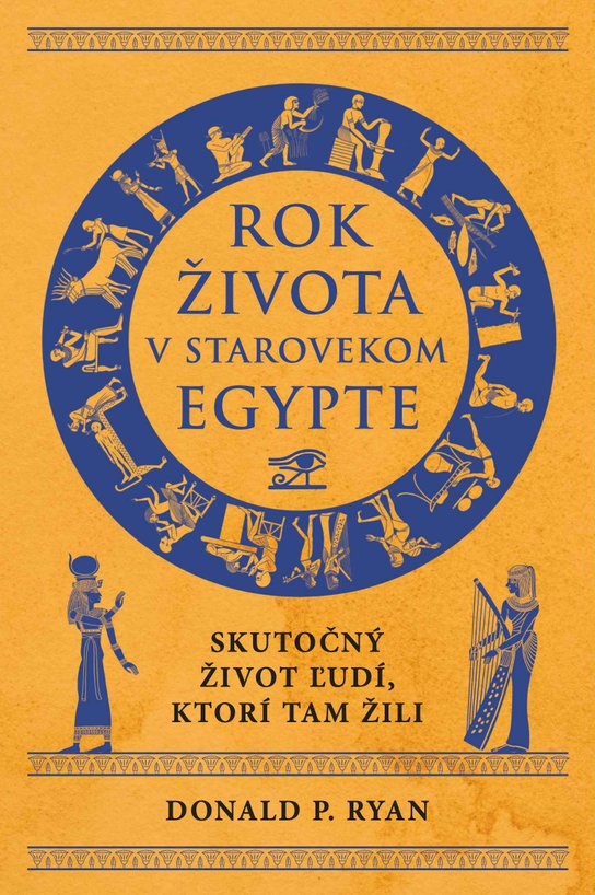 Rok života v starovekom Egypte -  Donald P. Ryan