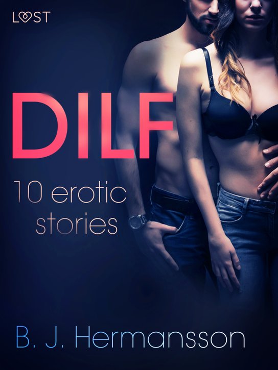 DILF - 10 erotic stories -  B. J. Hermansson