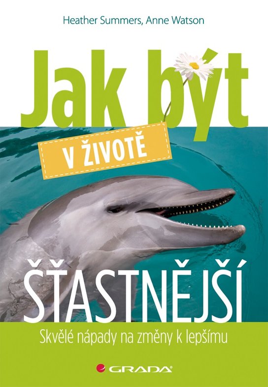 Jak být v životě šťastnější -  Anne Watson