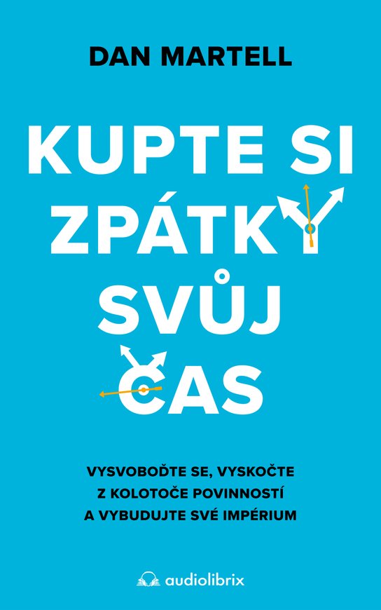 Kupte si zpátky svůj čas -  Dan Martell