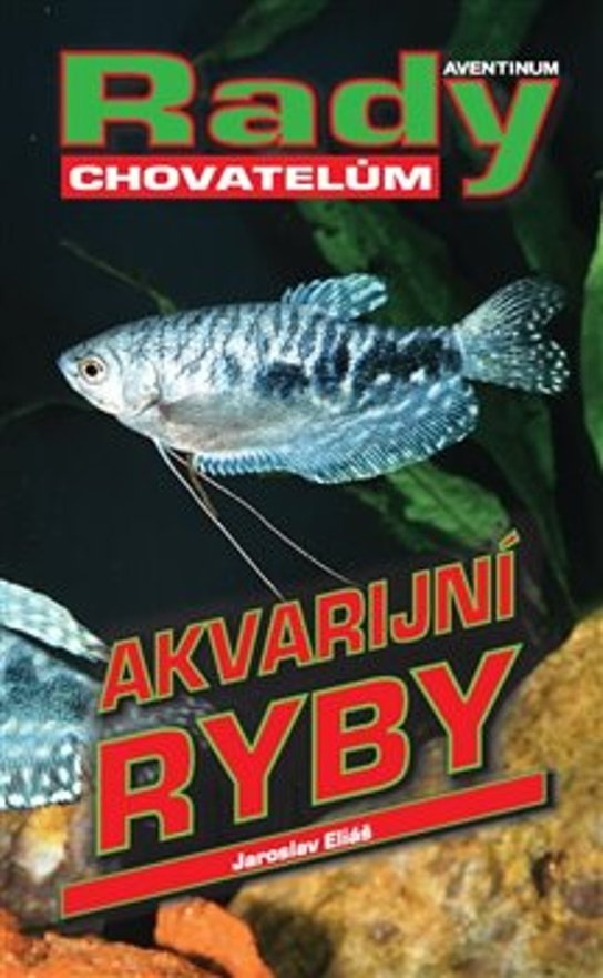 Akvarijní ryby - Jaroslav Eliáš - Kniha