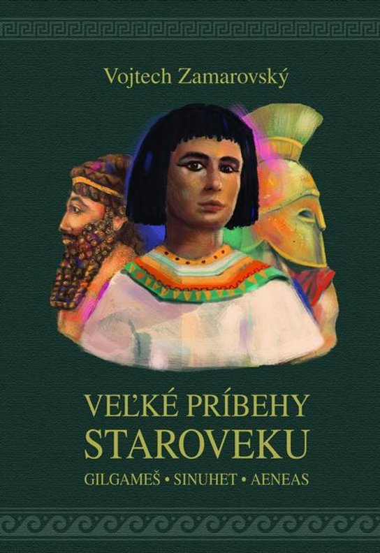 Veľké príbehy staroveku -  Vojtěch Zamarovský
