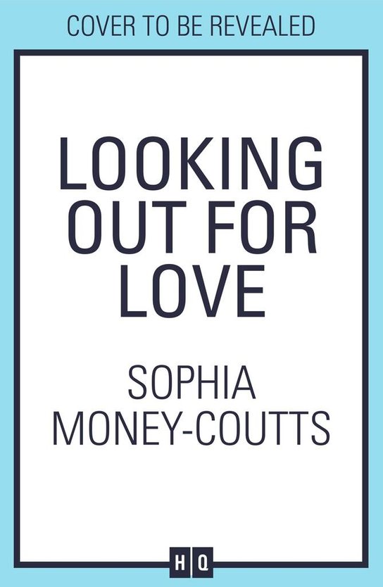 Looking Out For Love -  Sophia Money-Coutts