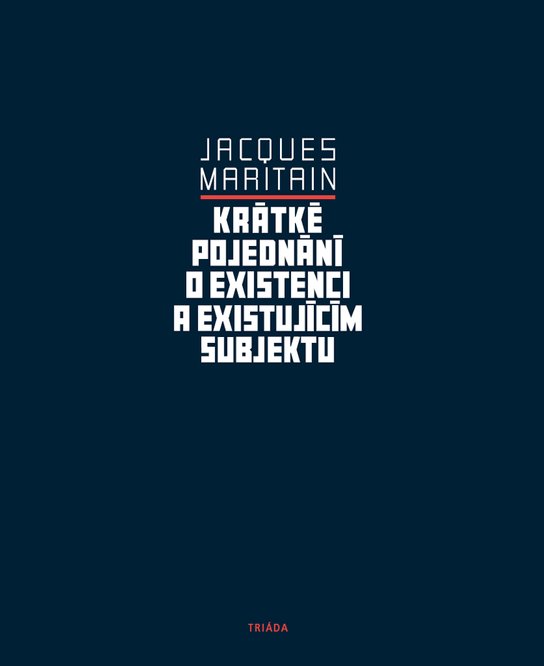Krátké pojednání o existenci a existujícím subjektu -  Jacques Maritain
