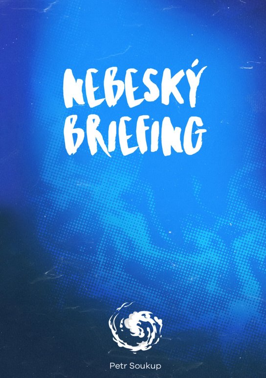 Nebeský briefing - Petr Soukup