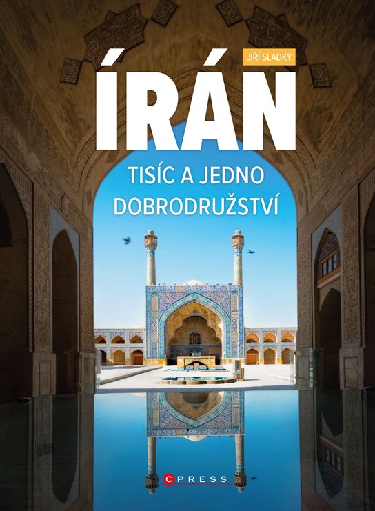 Írán. Tisíc a jedno dobrodružství -  Jiří Sladký